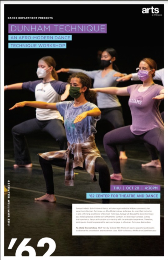 Saroya Corbett, Bolin Fellow of Dance, will share again with the Williams community her expertise in Dunham Technique, an Afro-Modern dance technique. As a certified instructor in and a life-long practitioner of Dunham Technique, Saroya will discuss the dance technique as a holistic practice and the work of Katherine Dunham, the technique’s creator. During this experience, Saroya will combine scholarship with the embodied experience. Therefore, participants should be prepared to learn and engage in a Dunham Technique dance class.